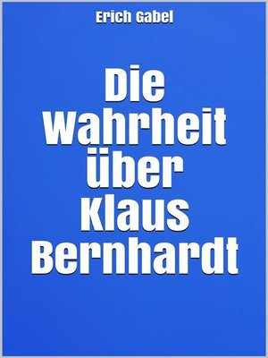 cover image of Die Wahrheit über Klaus Bernhardt